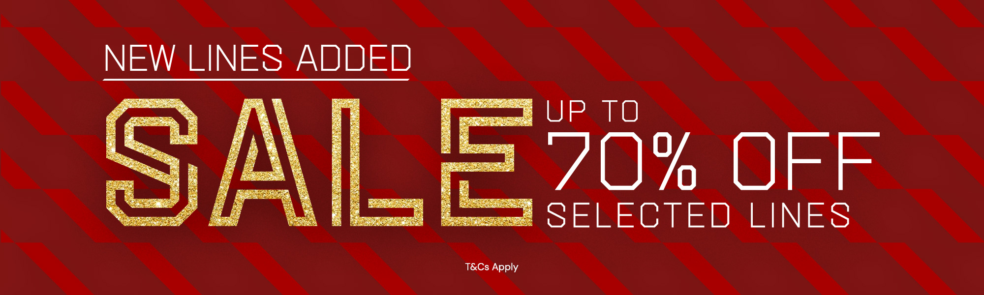 New Lines Added | Sale Up To 70% Off Selected Lines | T&Cs Apply