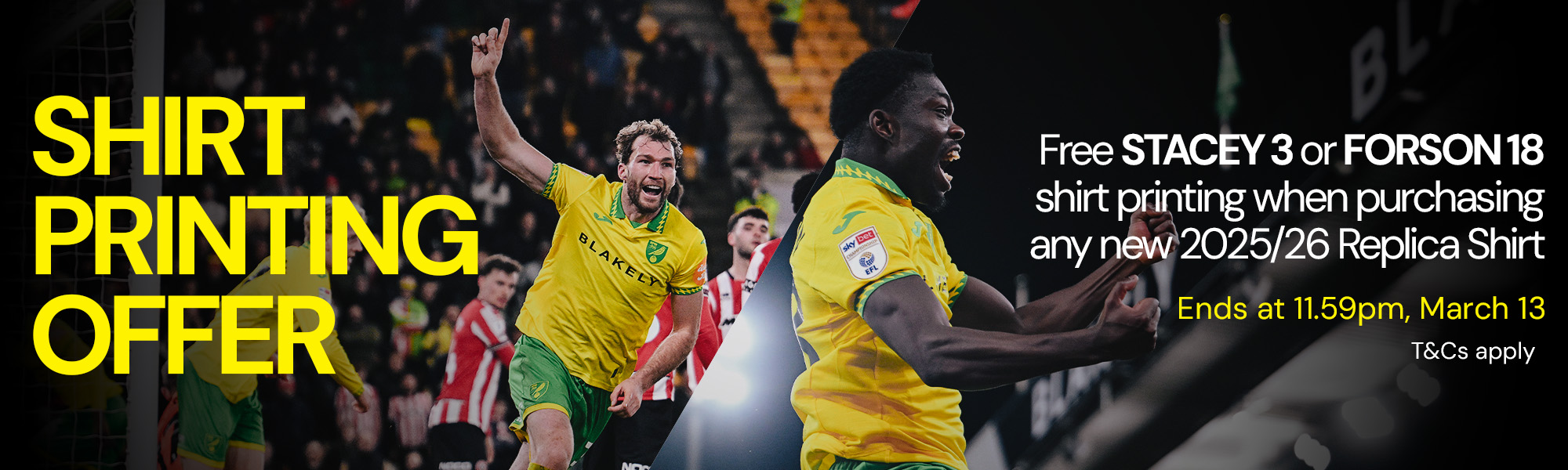 Shirt Printing Offer | Free STACEY 3 or FORSON 18 shirt printing when purchasing any new 2025/26 replica shirt | Ends at 11.59pm, March 13 | T&Cs aply